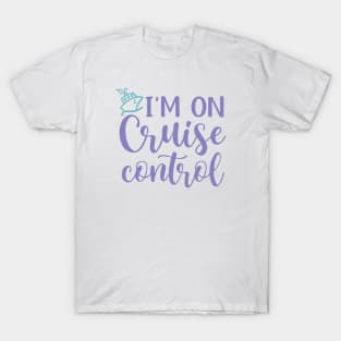 I’m On Cruise Control Beach Vacation Funny T-Shirt